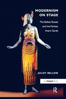 Modernism on StageThe Ballets Russes and the Parisian Avant-Garde