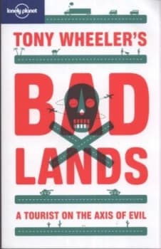 Tony Wheelers Bad Lands by Tony Wheeler Book