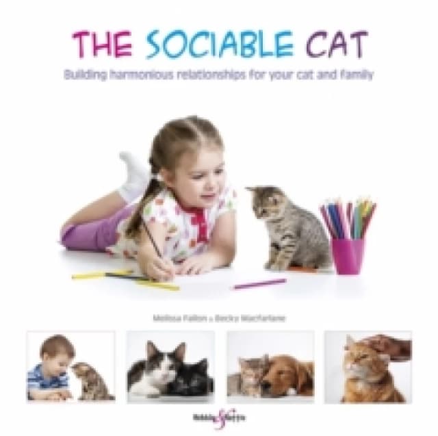 The Sociable Cat : Building Harmonious Relationships for Your Cat and Family Paperback / softback