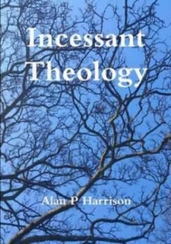 Incessant Theology by Alan P Harrison Paperback