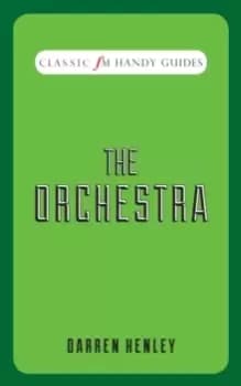 The Orchestra (Classic FM Handy Guides)