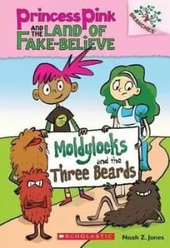 Moldylocks and the Three Beards: A Branches Book by Noah Z Jones