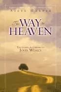 way to heaven the gospel according to john wesley