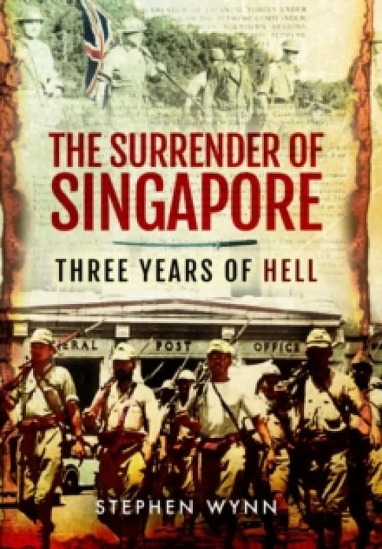 The Surrender of Singapore : Three Years of Hell Paperback / softback