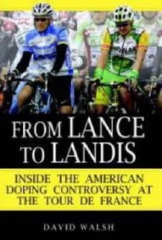 From Lance to Landis by David Walsh Hardback