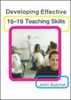 Developing effective 16-19 teaching skills by John Butcher