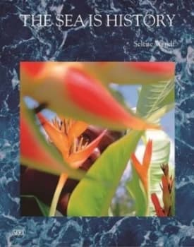 The Sea is History by Selene Wendt