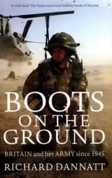 Boots on the ground by Richard Dannatt