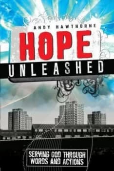 Hope Unleashed by Andy Hawthorne Hardback