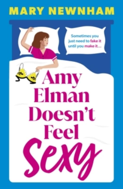 Amy Elman Doesn't Feel Sexy : An utterly hilarious and laugh-out-loud womens fiction debut novel Paperback / softback