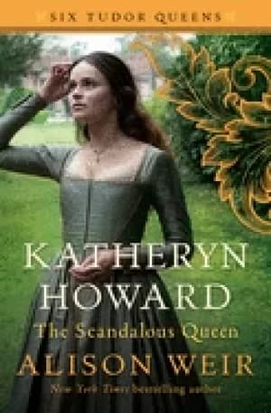 katheryn howard the scandalous queen