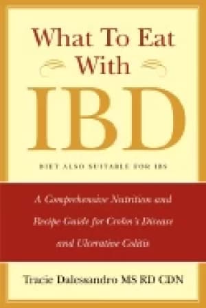 what to eat with ibd a comprehensive nutrition and recipe guide for crohns