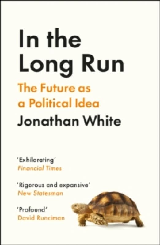 In the Long Run : The Future as a Political Idea Paperback / softback