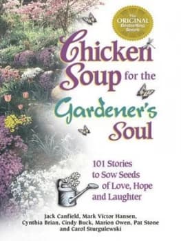 Chicken Soup for the Gardeners Soul by Jack Canfield Book