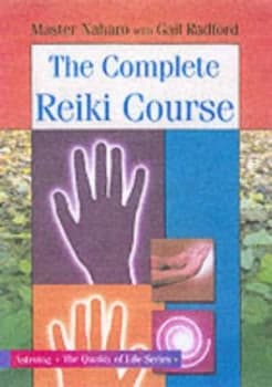 The Complete Reiki Course by Master Naharo Paperback