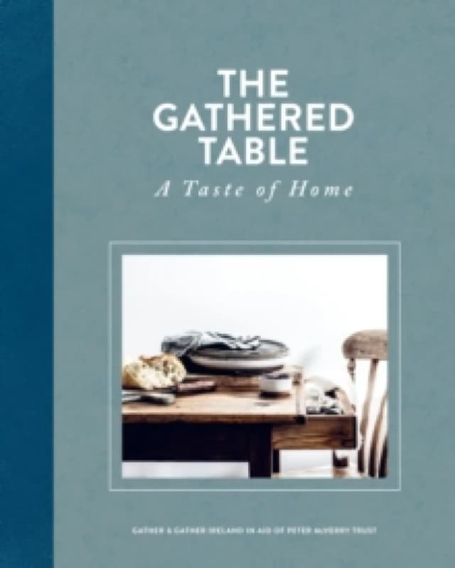 The Gathered Table : A Taste of Home Hardback