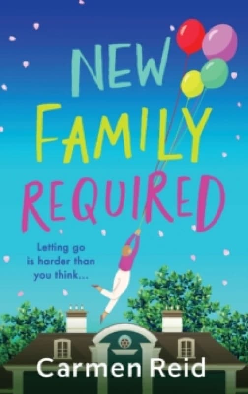 New Family Required : The laugh-out-loud, uplifting read from Carmen Reid Hardback