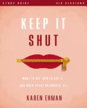 keep it shut study guide what to say how to say it and when to say nothing