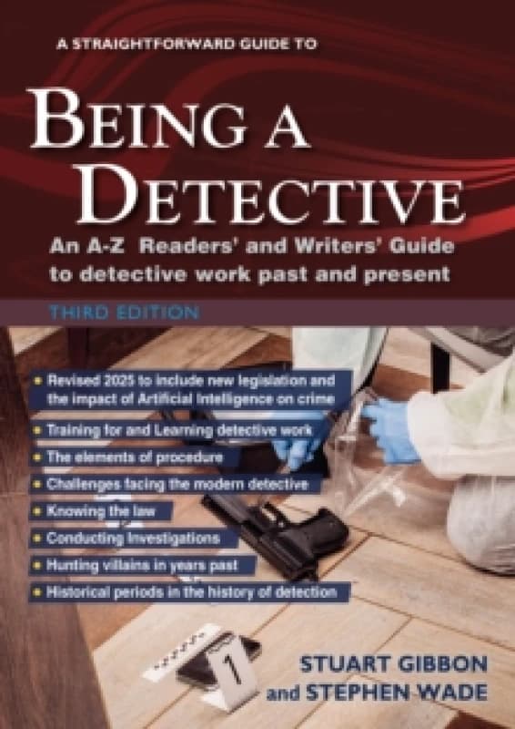A Straightforward Guide to Being a Detective: Third Edition - 2025 : An A-Z Readers' and Writers' Guide to Detective Work Past and Present Paperback /