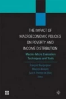 The Impact of Macroeconomic Policies on Poverty and Income Distribution by Frantois Bourguignon Book
