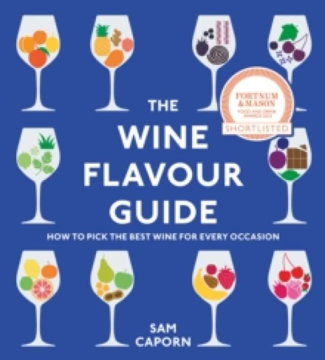 The Wine Flavour Guide : How to Pick the Best Wine for Every Occasion Hardback