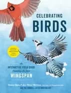 celebrating birds an interactive field guide featuring art from wingspan