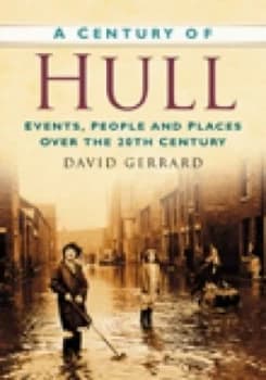 A Century of Hull by David Gerrard Paperback