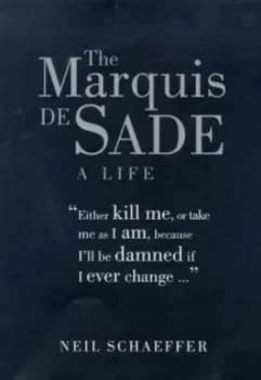 The Marquis De Sade by Neil Schaeffer Hardback