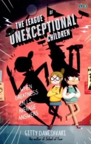 The League of Unexceptional Children by Gitty Daneshvari
