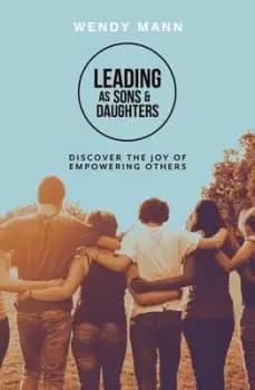 Leading as Sons and Daughters by Wendy Mann