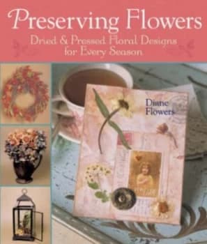 Preserving Flowers by Diane Flowers Paperback