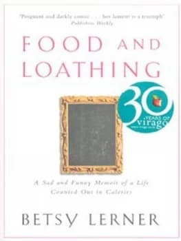 Food and Loathing by Betsy Lerner Paperback