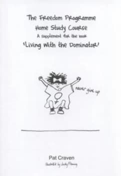 The Freedom Programme Home Study Course. a Supplement for the Book Living with the Dominator by Pat Craven and Pat Craven Paperback
