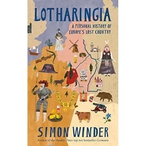 Lotharingia: A Personal History of Europe's Lost Country by Simon Winder (2019, Hardcover)