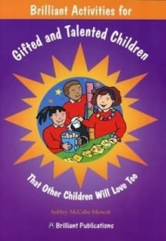 Brilliant activities for gifted and talented children by Ashley McCabe Mowat