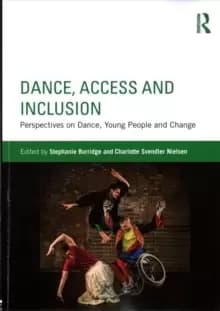 Dance, Access and Inclusion : Perspectives on Dance, Young People and Change