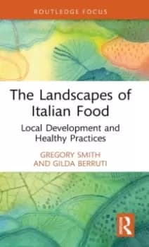 The Landscapes of Italian Food : Local Development and Healthy Practices
