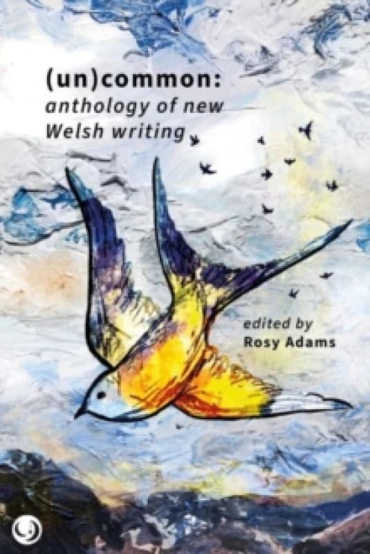 (un)common : anthology of new Welsh writing Paperback / softback