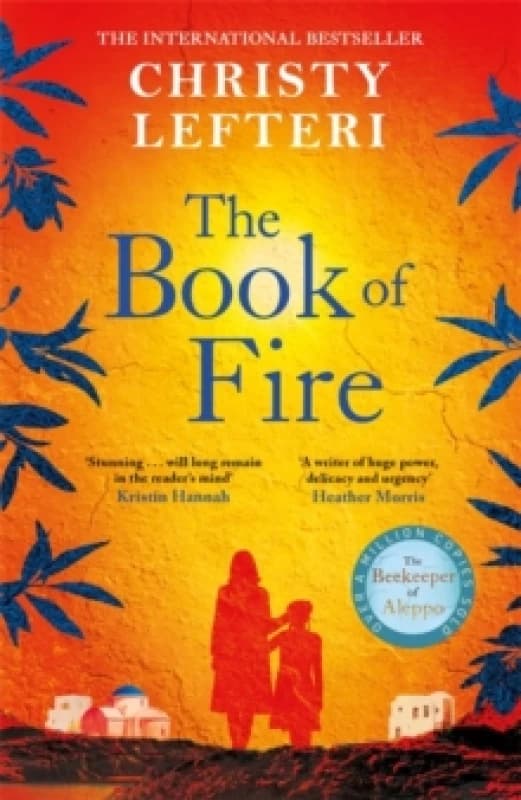 The Book of Fire : The moving, captivating and unmissable new novel from the author of THE BEEKEEPER OF ALEPPO Hardback