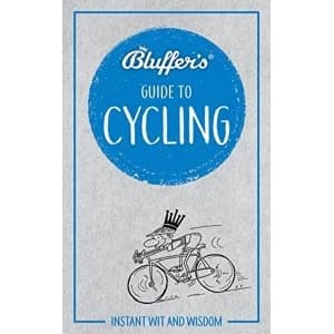 Bluffer's Guide to Cycling Instant wit and wisdom Paperback / softback 2018