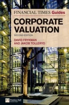 The Financial Times Guide to Corporate Valuation by David Frykman Book