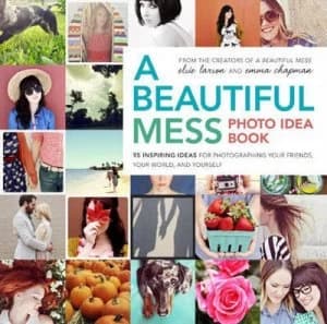 A Beautiful Mess Photo Idea Book by Elsie Larson Paperback