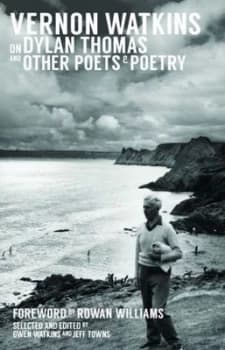 Vernon Watkins on Dylan Thomas and Other Poets and Poetry by Vernon Watkins Hardback