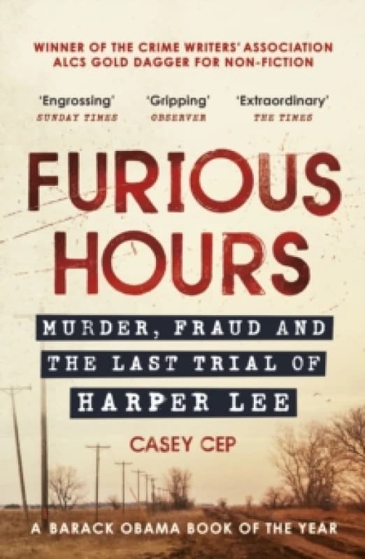 Furious Hours : Murder, Fraud and the Last Trial of Harper Lee Paperback / softback