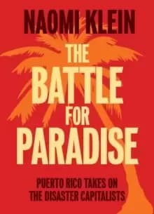 The Battle For Paradise : Puerto Rico Takes on the Disaster Capitalists