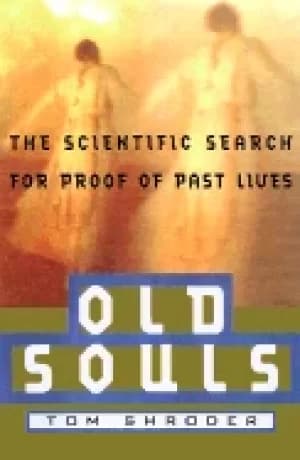 old souls the scientific evidence for past lives