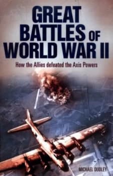 Great Battles of World War Ii by Michael Dudley Book