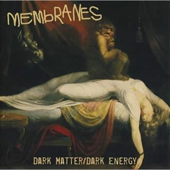 Membranes - Dark Matter / Dark Energy CD