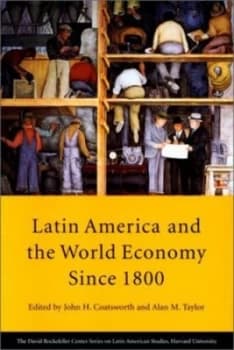 Latin America and the World Economy since 1800 by John H Coatsworth Paperback