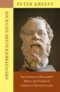 socrates meets kierkegaard the father of philosophy meets the father of chr